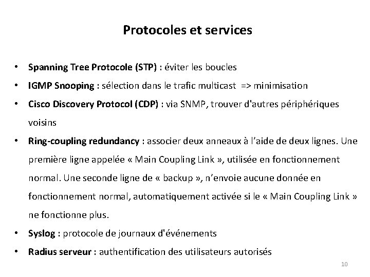 Protocoles et services • Spanning Tree Protocole (STP) : éviter les boucles • IGMP