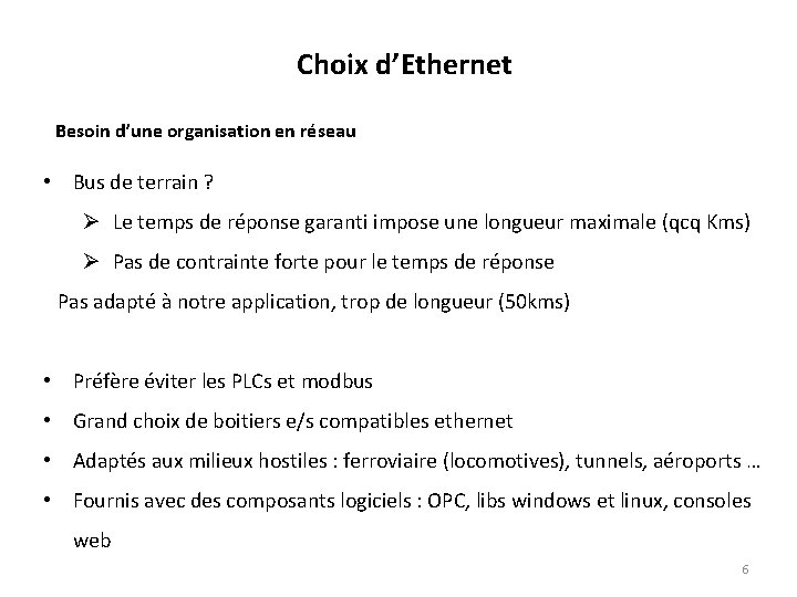 Choix d’Ethernet Besoin d’une organisation en réseau • Bus de terrain ? Ø Le