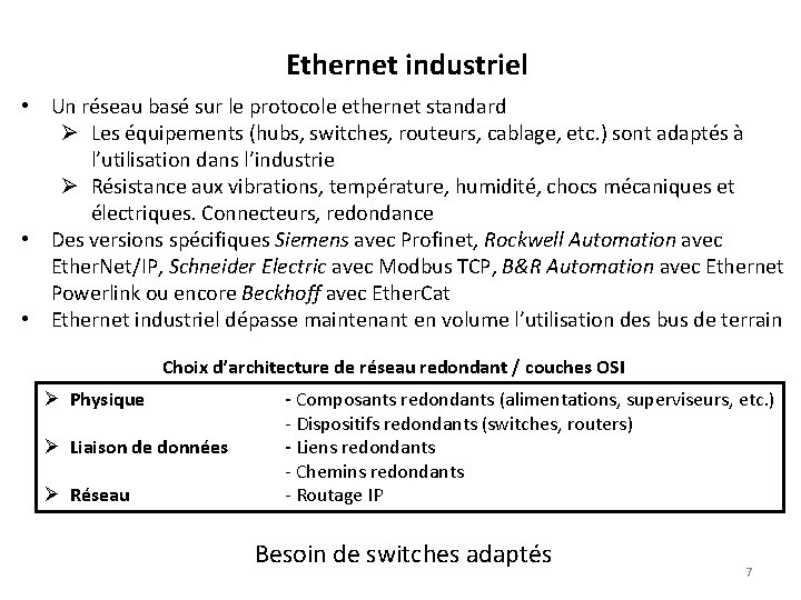 Ethernet industriel • Un réseau basé sur le protocole ethernet standard Ø Les équipements