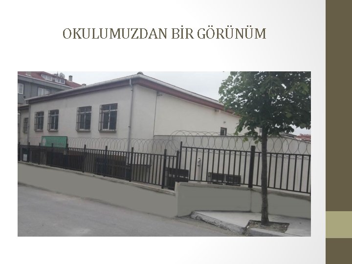 OKULUMUZDAN BİR GÖRÜNÜM 