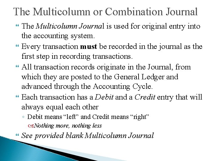 The Multicolumn or Combination Journal The Multicolumn Journal is used for original entry into