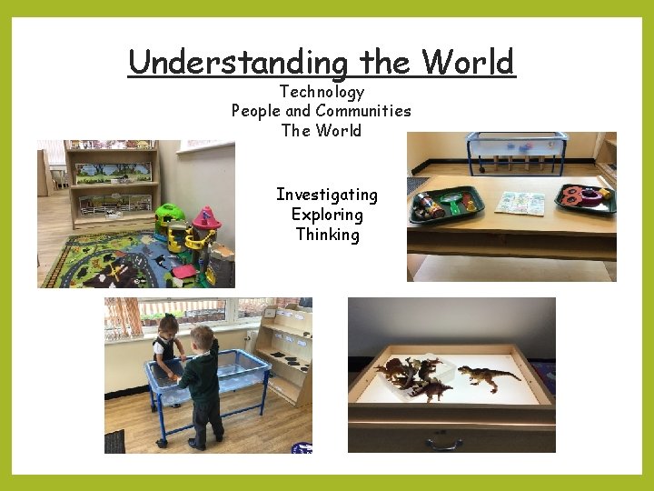 Understanding the World Technology People and Communities The World Investigating Exploring Thinking 