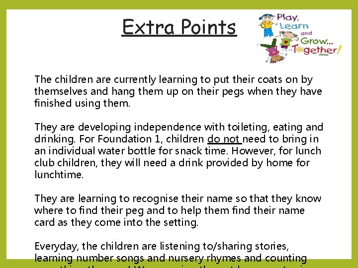 Extra Points The children are currently learning to put their coats on by themselves
