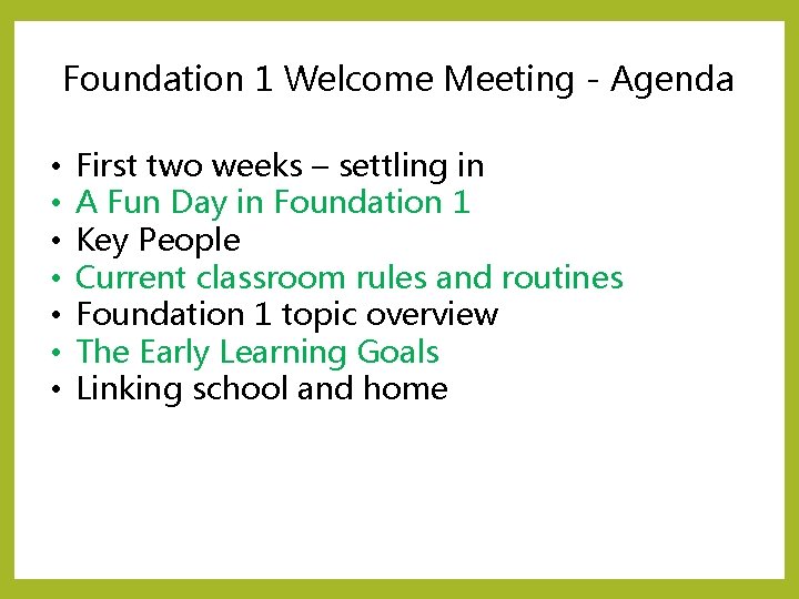 Foundation 1 Welcome Meeting - Agenda • • First two weeks – settling in