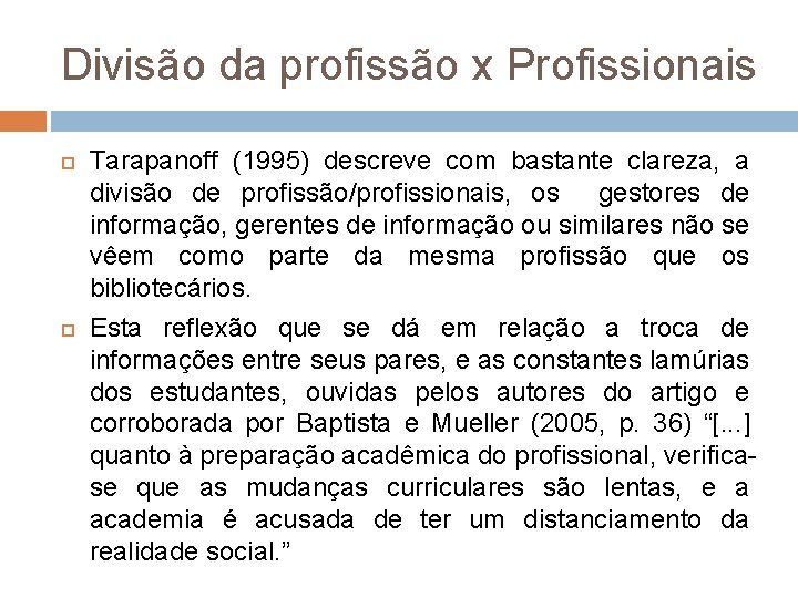 Divisão da profissão x Profissionais Tarapanoff (1995) descreve com bastante clareza, a divisão de