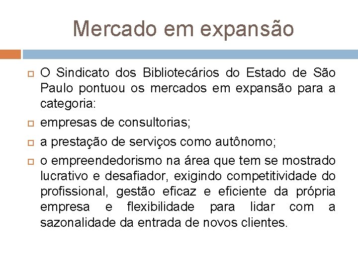 Mercado em expansão O Sindicato dos Bibliotecários do Estado de São Paulo pontuou os