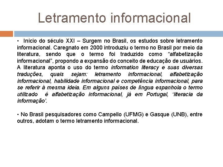 Letramento informacional • Início do século XXI – Surgem no Brasil, os estudos sobre