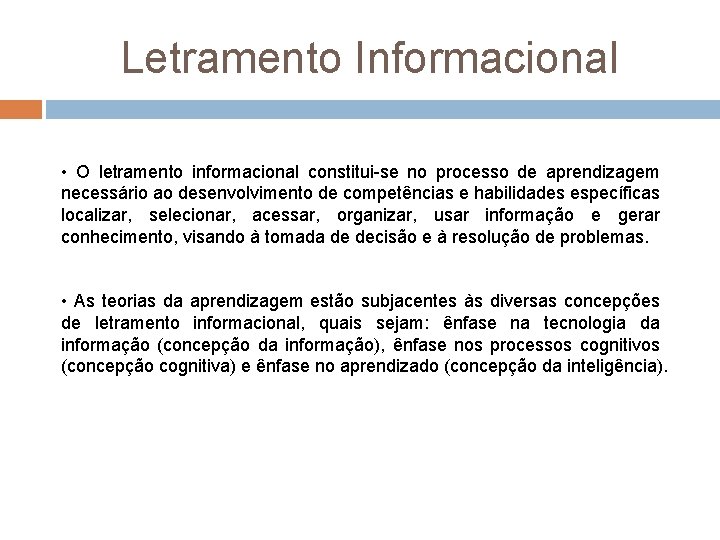 Letramento Informacional • O letramento informacional constitui se no processo de aprendizagem necessário ao