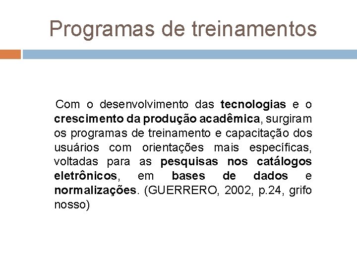 Programas de treinamentos Com o desenvolvimento das tecnologias e o crescimento da produção acadêmica,