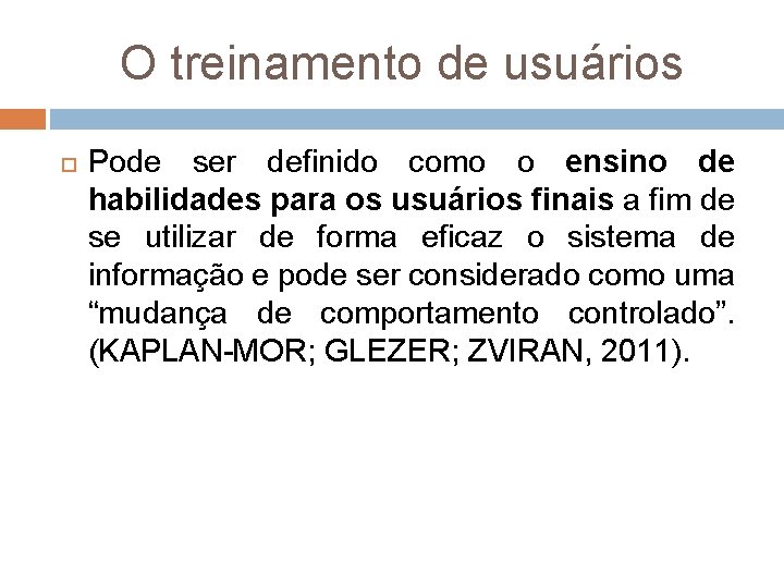 O treinamento de usuários Pode ser definido como o ensino de habilidades para os