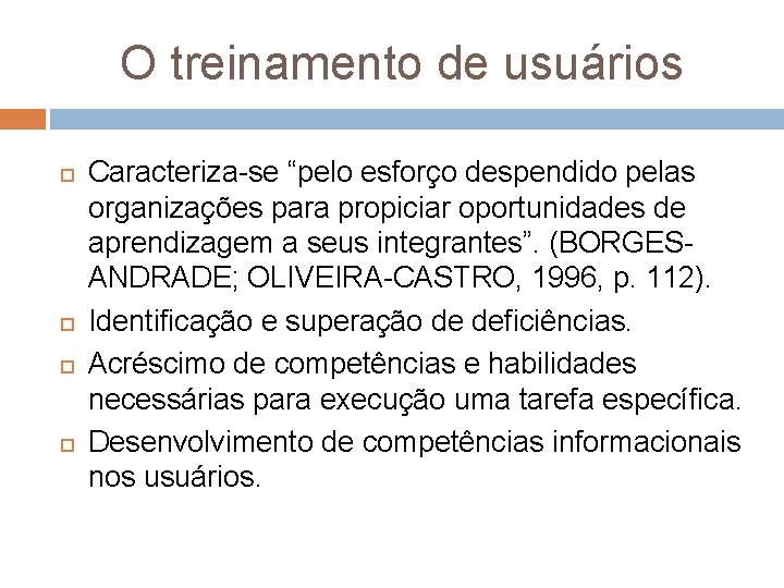 O treinamento de usuários Caracteriza se “pelo esforço despendido pelas organizações para propiciar oportunidades