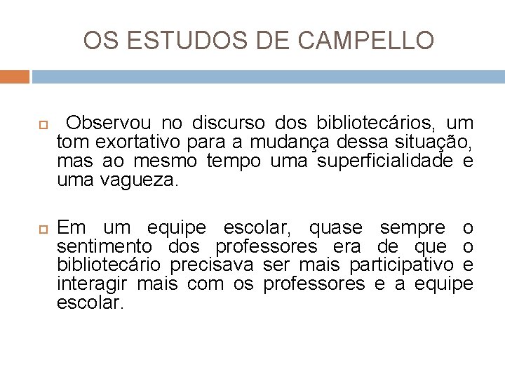 OS ESTUDOS DE CAMPELLO Observou no discurso dos bibliotecários, um tom exortativo para a