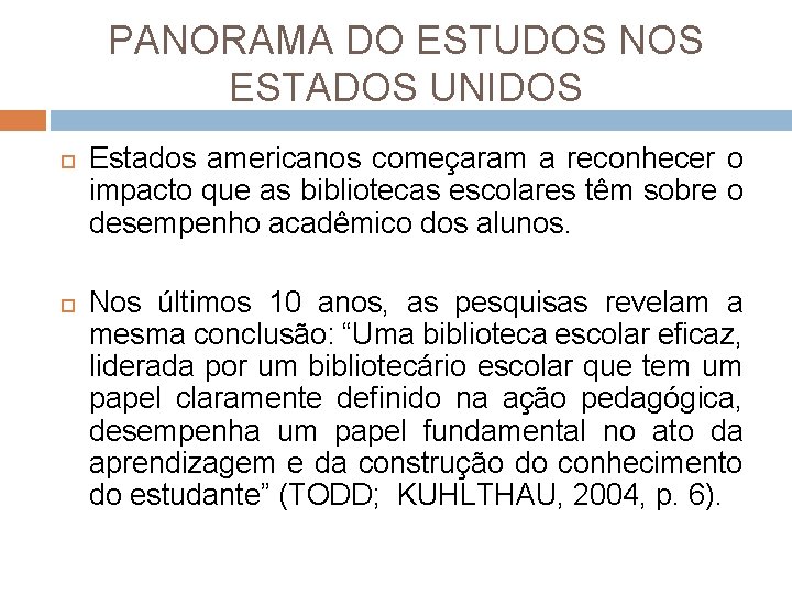 PANORAMA DO ESTUDOS NOS ESTADOS UNIDOS Estados americanos começaram a reconhecer o impacto que