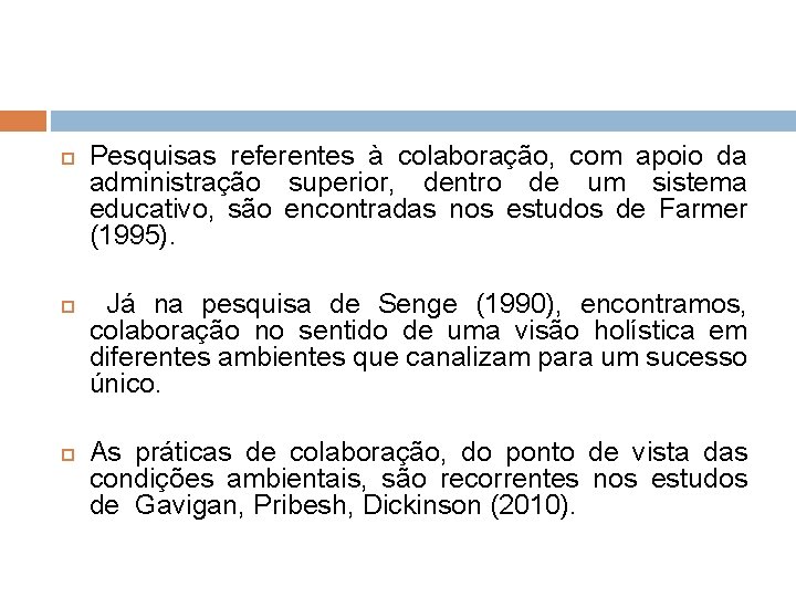  Pesquisas referentes à colaboração, com apoio da administração superior, dentro de um sistema