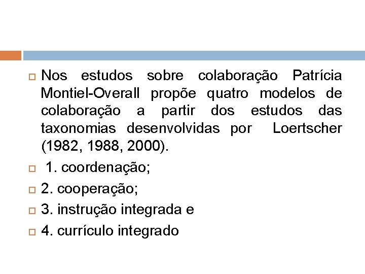  Nos estudos sobre colaboração Patrícia Montiel Overall propõe quatro modelos de colaboração a