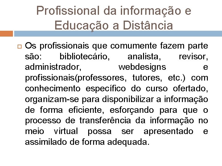 Profissional da informação e Educação a Distância Os profissionais que comumente fazem parte são: