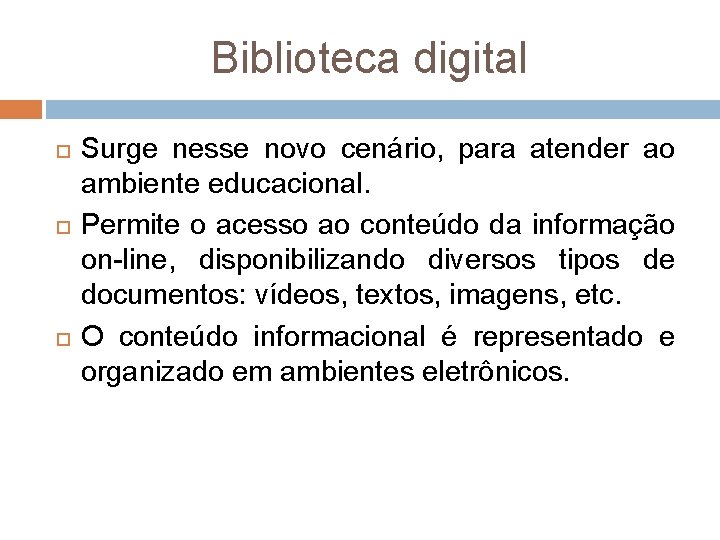 Biblioteca digital Surge nesse novo cenário, para atender ao ambiente educacional. Permite o acesso