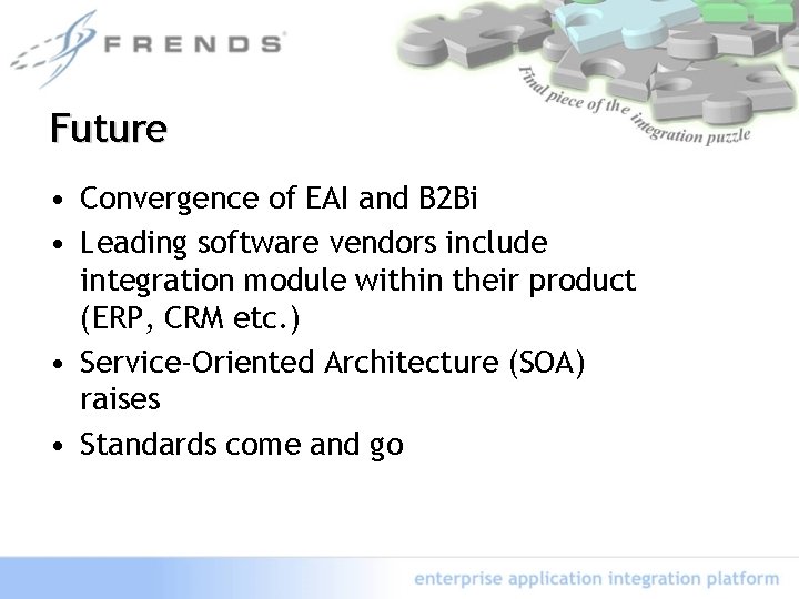 Future • Convergence of EAI and B 2 Bi • Leading software vendors include