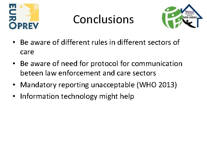 Conclusions • Be aware of different rules in different sectors of care • Be