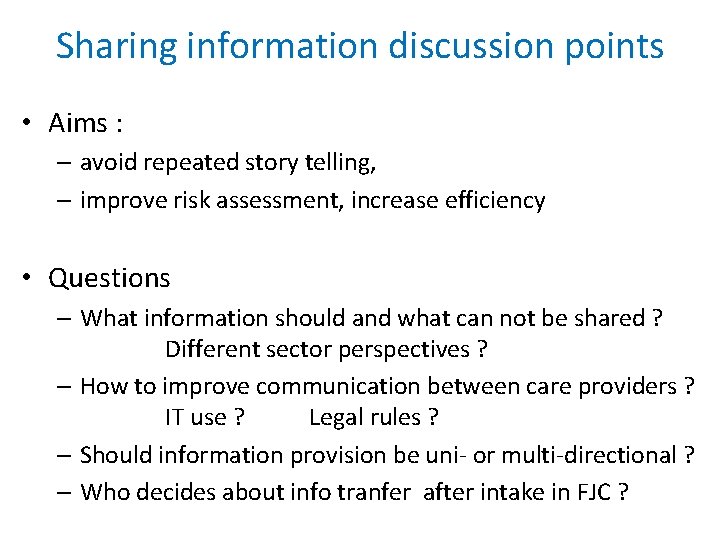 Sharing information discussion points • Aims : – avoid repeated story telling, – improve