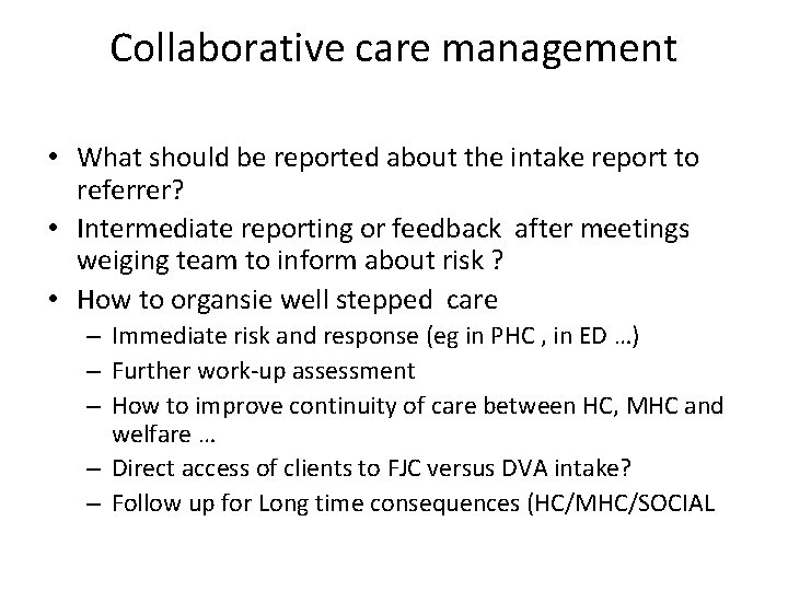 Collaborative care management • What should be reported about the intake report to referrer?