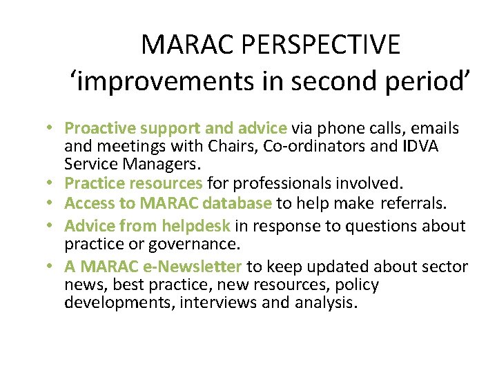 MARAC PERSPECTIVE ‘improvements in second period’ • Proactive support and advice via phone calls,