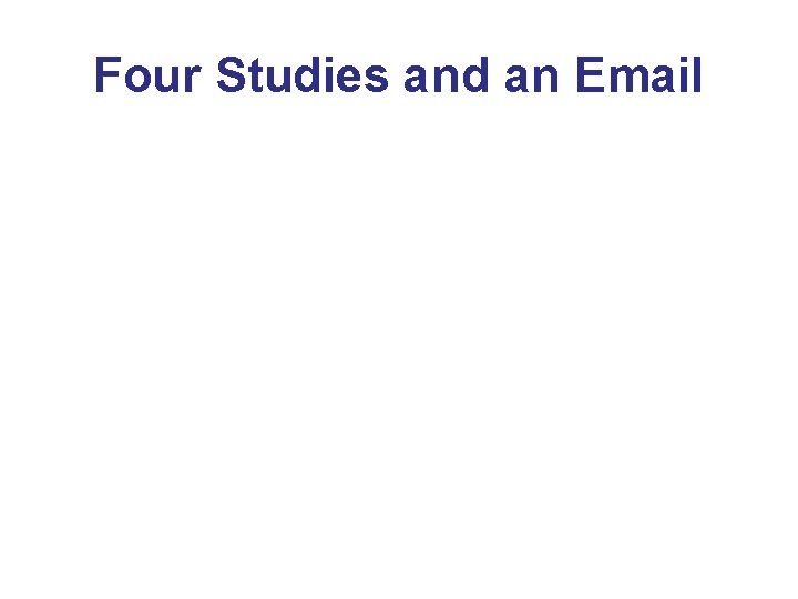 Four Studies and an Email 