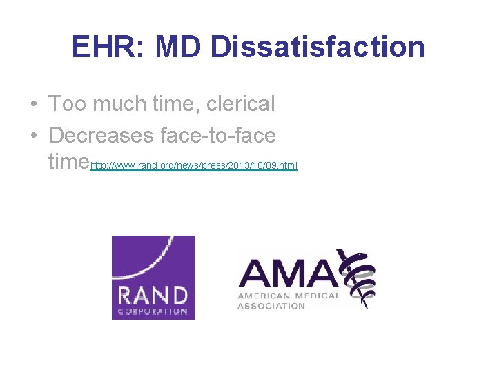 EHR: MD Dissatisfaction • Too much time, clerical • Decreases face-to-face timehttp: //www. rand.