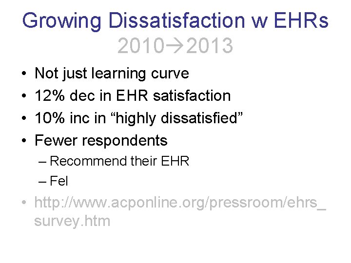 Growing Dissatisfaction w EHRs 2010 2013 • • Not just learning curve 12% dec