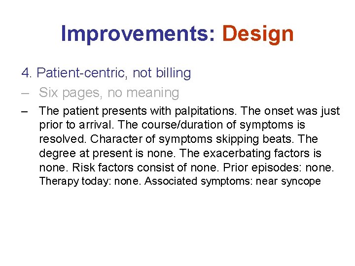 Improvements: Design 4. Patient-centric, not billing – Six pages, no meaning – The patient