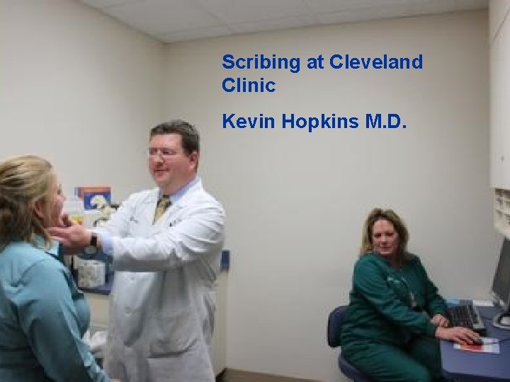 Scribing at Cleveland Clinic Kevin Hopkins M. D. 