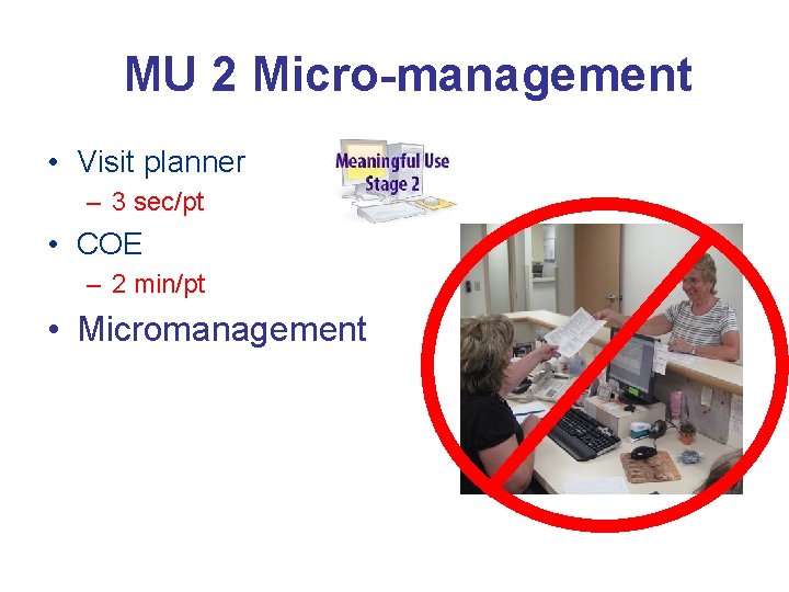 MU 2 Micro-management • Visit planner – 3 sec/pt • COE – 2 min/pt