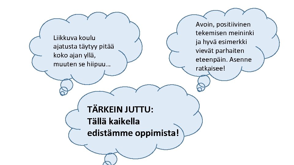 Liikkuva koulu ajatusta täytyy pitää koko ajan yllä, muuten se hiipuu… TÄRKEIN JUTTU: Tällä