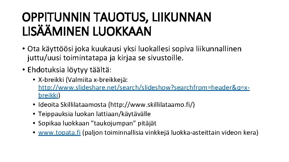 OPPITUNNIN TAUOTUS, LIIKUNNAN LISÄÄMINEN LUOKKAAN • Ota käyttöösi joka kuukausi yksi luokallesi sopiva liikunnallinen