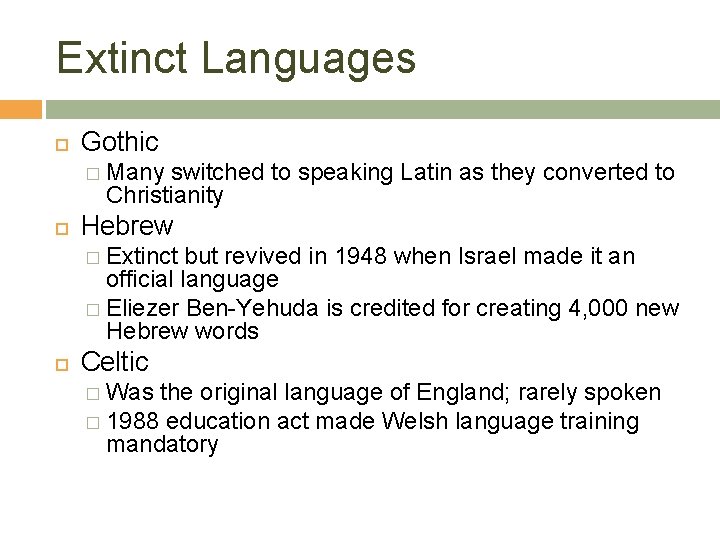 Extinct Languages Gothic � Many switched to speaking Latin as they converted to Christianity