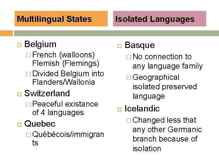 Multilingual States Belgium Isolated Languages � French (walloons) Flemish (Flemings) � Divided Belgium into