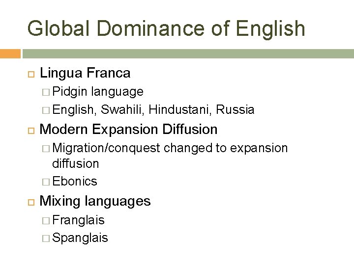 Global Dominance of English Lingua Franca � Pidgin language � English, Swahili, Hindustani, Russia