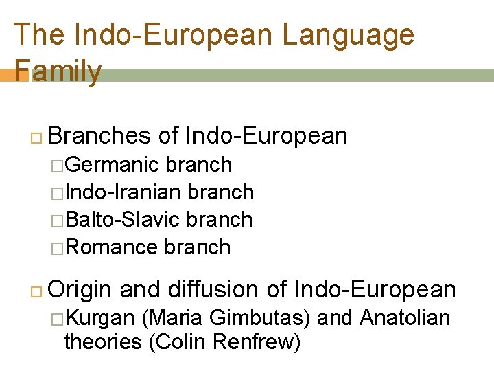 The Indo-European Language Family Branches of Indo-European �Germanic branch �Indo-Iranian branch �Balto-Slavic branch �Romance