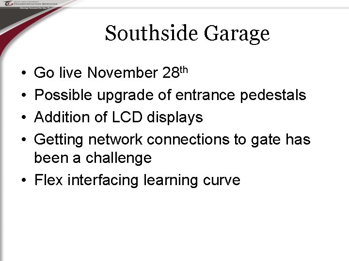 Southside Garage • • Go live November 28 th Possible upgrade of entrance pedestals