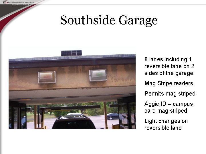 Southside Garage 8 lanes including 1 reversible lane on 2 sides of the garage