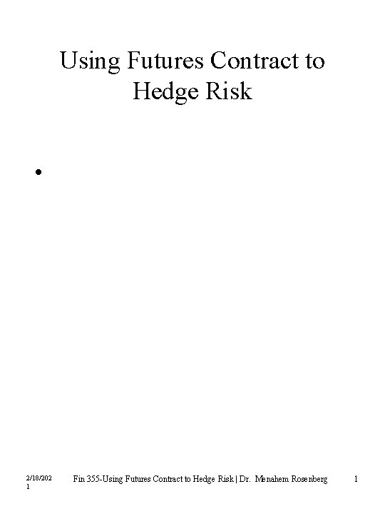 Using Futures Contract to Hedge Risk • 2/18/202 1 Fin 355 -Using Futures Contract