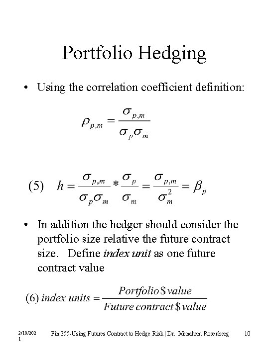 Portfolio Hedging • Using the correlation coefficient definition: • In addition the hedger should