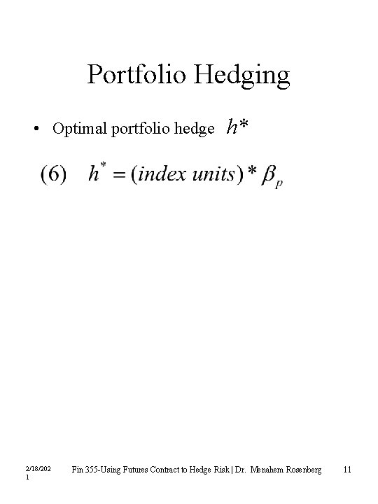 Portfolio Hedging • Optimal portfolio hedge 2/18/202 1 h* Fin 355 -Using Futures Contract