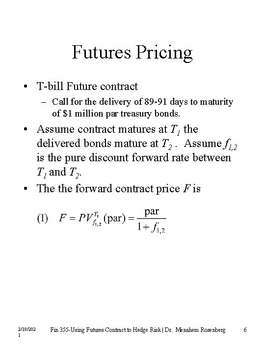 Futures Pricing • T-bill Future contract – Call for the delivery of 89 -91