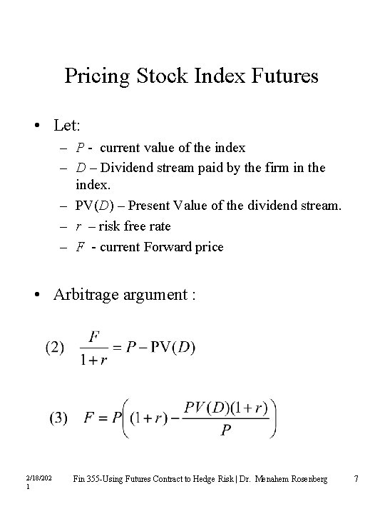 Pricing Stock Index Futures • Let: – P - current value of the index