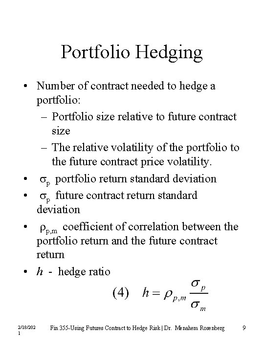 Portfolio Hedging • Number of contract needed to hedge a portfolio: – Portfolio size