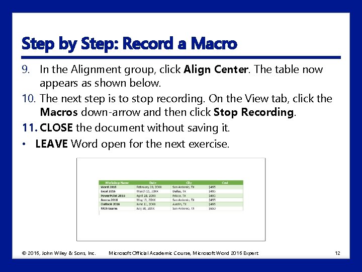 Step by Step: Record a Macro 9. In the Alignment group, click Align Center.