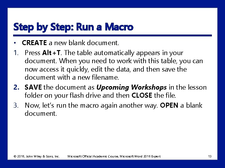 Step by Step: Run a Macro • CREATE a new blank document. 1. Press
