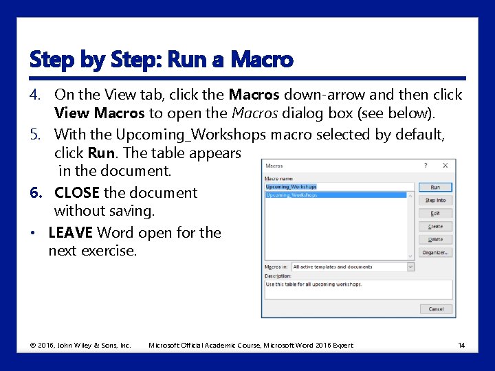 Step by Step: Run a Macro 4. On the View tab, click the Macros