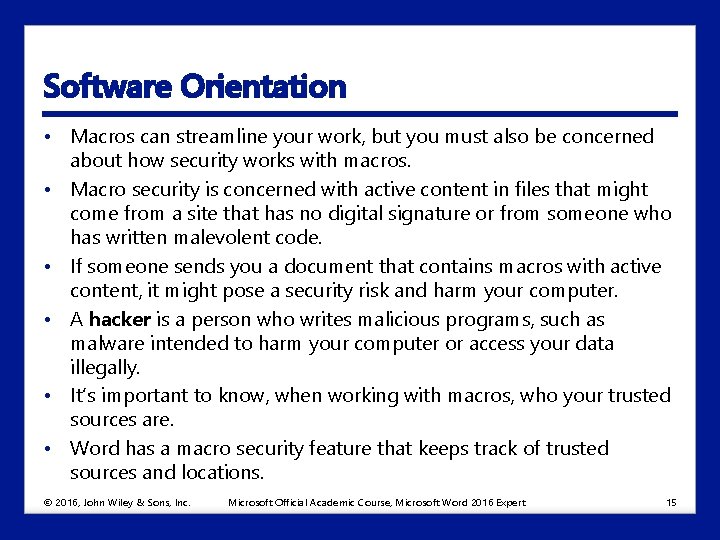 Software Orientation • Macros can streamline your work, but you must also be concerned